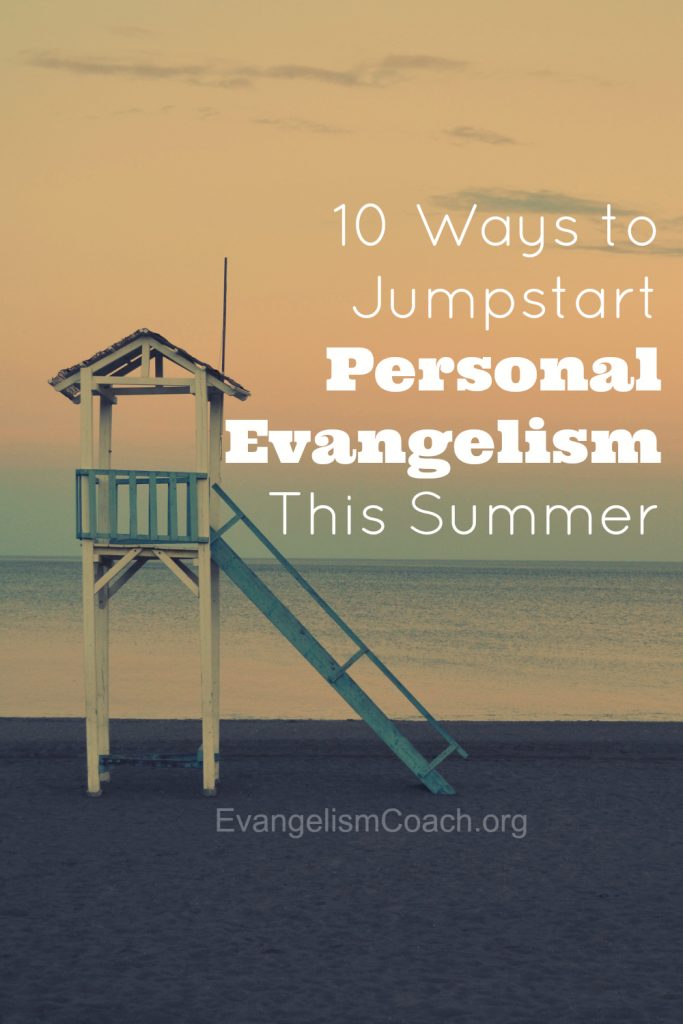 Check out this list of ways to Jump Start your personal evangelism this summer