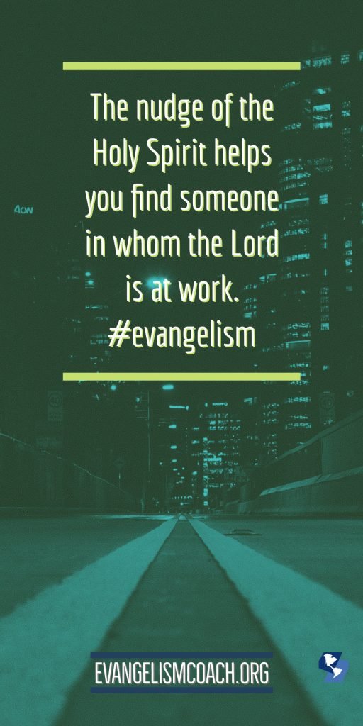 pull The nudge of the Holy Spirit helps you find someone in whom the Lord is at work. #evangelism